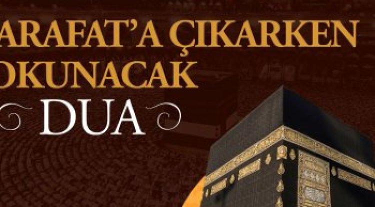 Arafata Çıkarken Okunacak Dua