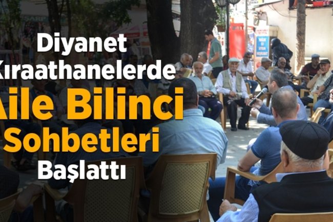 Diyanet kıraathanelerde aile bilinci sohbetleri başlattı