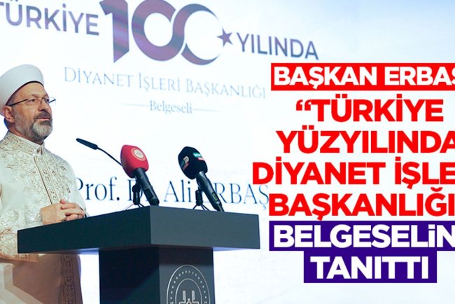 Başkan Erbaş, “Türkiye Yüzyılında Diyanet İşleri Başkanlığı” belgeselini tanıttı