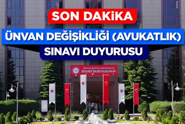 Ünvan Değişikliği (Avukatlık) Sınavı Duyurusu