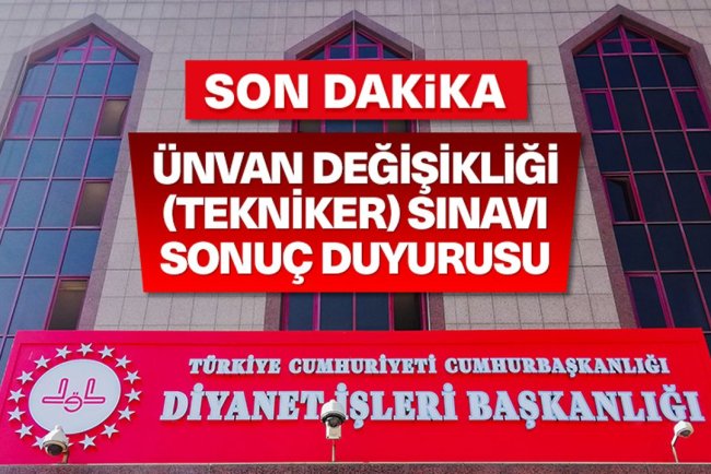 Ünvan Değişikliği (Tekniker) Sınavı (Yazılı) (Taşra) Sonuç Duyurusu