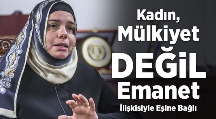 Prof. Dr. Martı: Kadın mülkiyet değil, emanet ilişkisiyle eşine bağlı