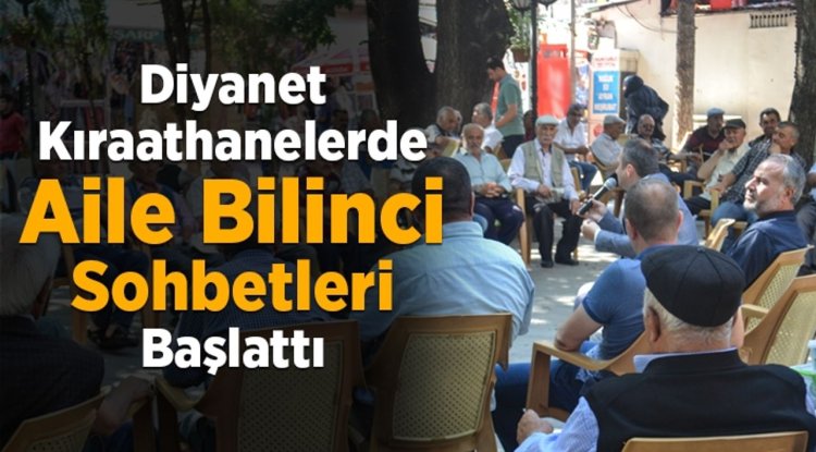Diyanet kıraathanelerde aile bilinci sohbetleri başlattı