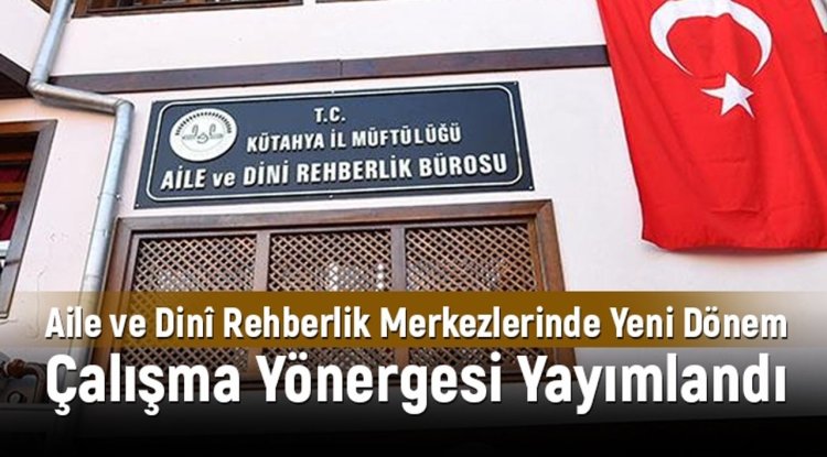 Aile ve Dinî Rehberlik Merkezlerinde yeni dönem