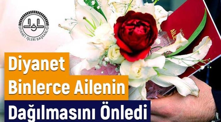 Diyanet Binlerce Ailenin Dağılmasını Önledi