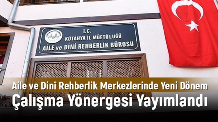 Aile ve Dinî Rehberlik Merkezlerinde yeni dönem