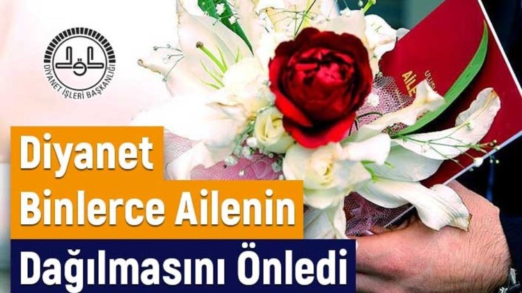 Diyanet Binlerce Ailenin Dağılmasını Önledi