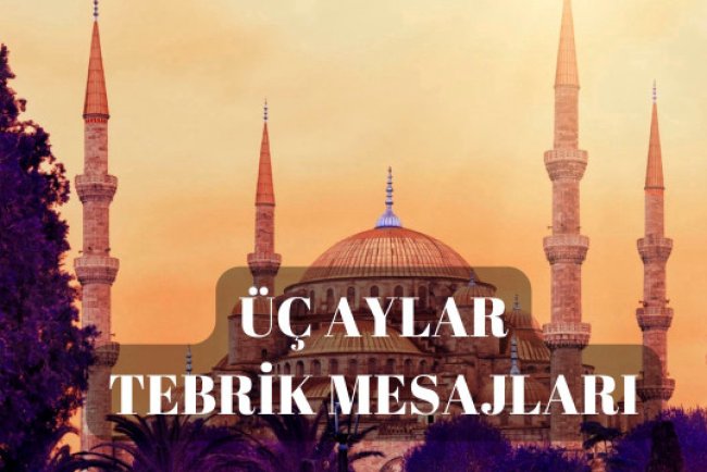 Üç aylar başladı: Sevdiklerinizle paylaşacağınız resimli, dualı, kısa üç aylar mesajları 2025