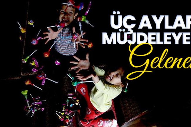 Üç ayları müjdeleyen gelenek