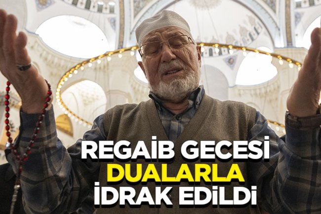 Regaib Gecesi Dualarla İdrak Edildi