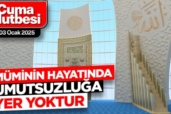 03 Ocak 2025 - Cuma Hutbesi