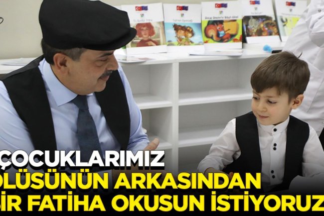 Bakan Tekin: Çocuklarımız ölüsünün arkasından bir Fatiha okusun istiyoruz