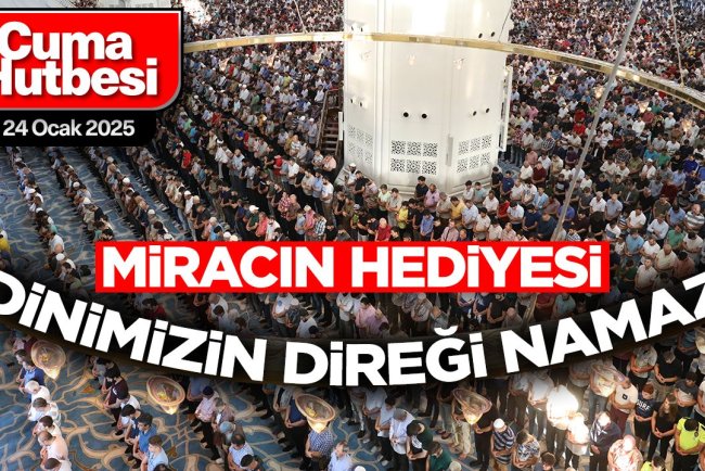 24 Ocak 2025 - Cuma Hutbesi