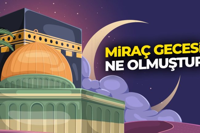 Miraç gecesi ne olmuştur?