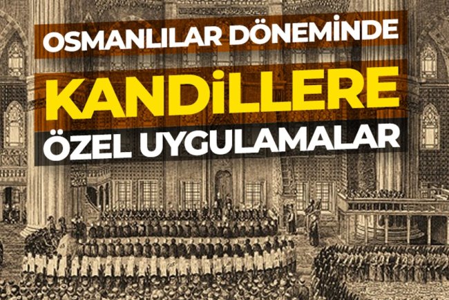 Osmanlılar döneminde kandillere özel uygulamalar