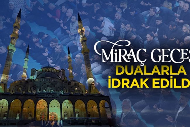 Miraç Gecesi dualarla idrak edildi
