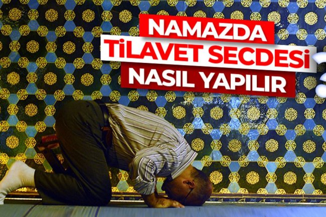 Namazda tilavet secdesi nasıl yapılır?