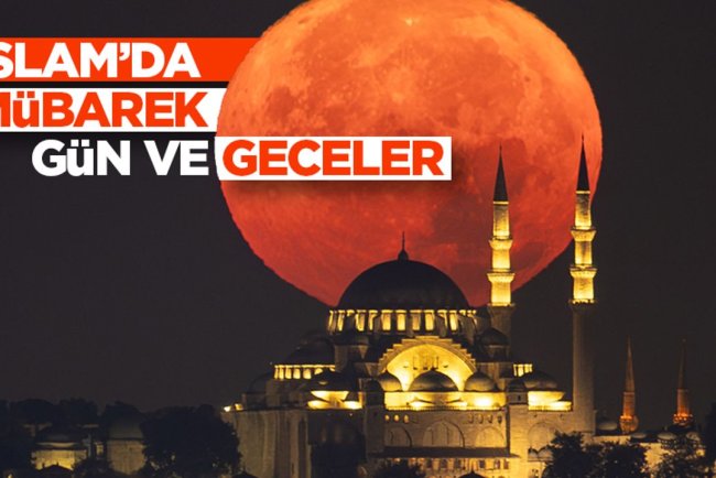 İslam’da mübarek gün ve geceler