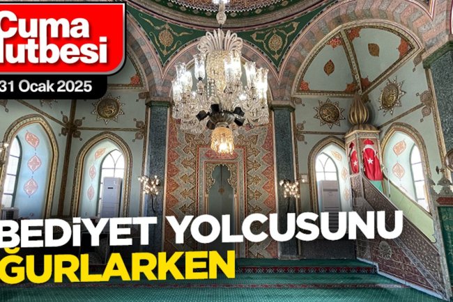 31 Ocak 2025 - Cuma Hutbesi