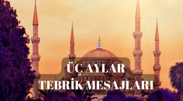 Üç aylar başladı: Sevdiklerinizle paylaşacağınız resimli, dualı, kısa üç aylar mesajları 2025