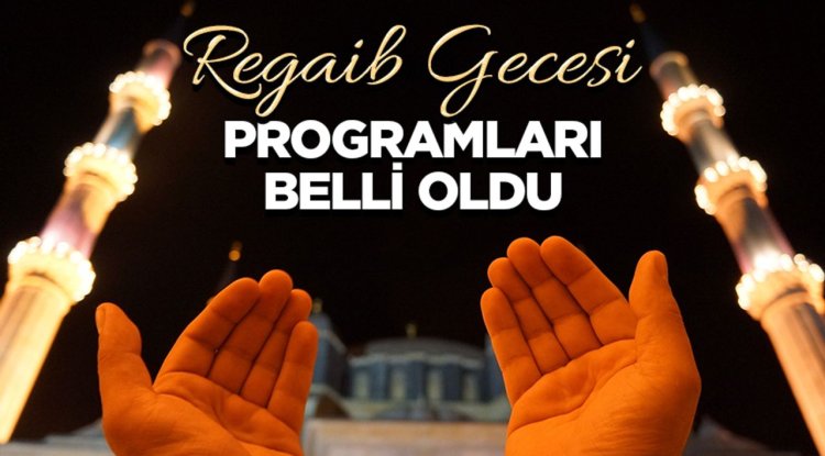 Regaib Gecesi programları belli oldu