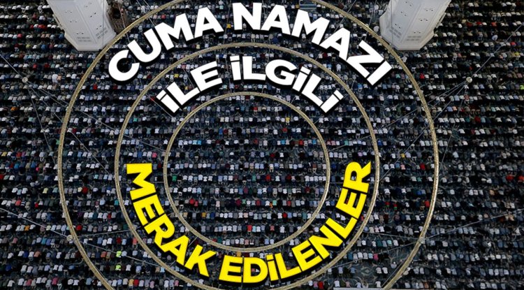 Cuma Namazı İle İlgili Merak Edilenler