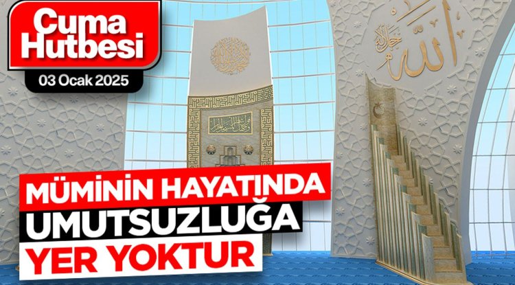 03 Ocak 2025 - Cuma Hutbesi