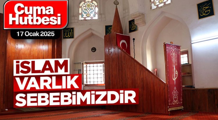 17 Ocak 2025 - Cuma Hutbesi