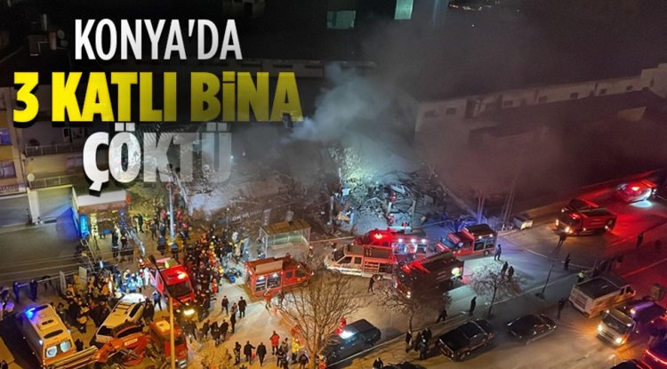 Konya'da 3 katlı bina çöktü: 3 kişi sağ olarak çıkarıldı