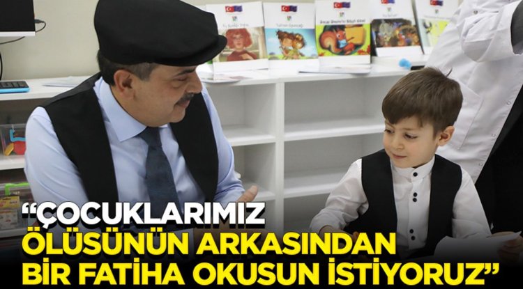 Bakan Tekin: Çocuklarımız ölüsünün arkasından bir Fatiha okusun istiyoruz