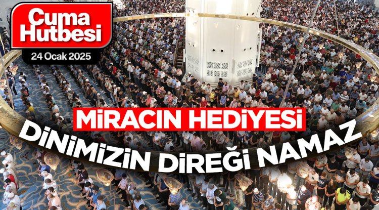 24 Ocak 2025 - Cuma Hutbesi