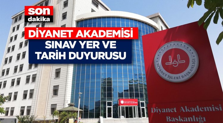 Diyanet Akademisi Sınav Yer ve Tarih Duyurusu
