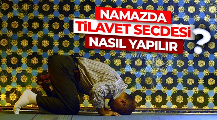 Namazda tilavet secdesi nasıl yapılır?