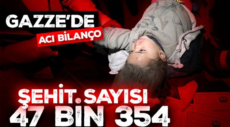 İşgalcilerin Gazze'deki saldırılarında şehit olan Filistinlilerin sayısı 47 bin 354'e yükseldi
