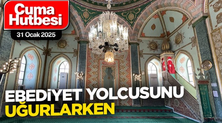 31 Ocak 2025 - Cuma Hutbesi