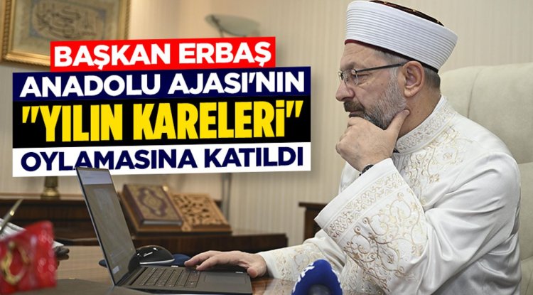 Diyanet İşleri Başkanı Erbaş, AA'nın "Yılın Kareleri" oylamasına katıldı