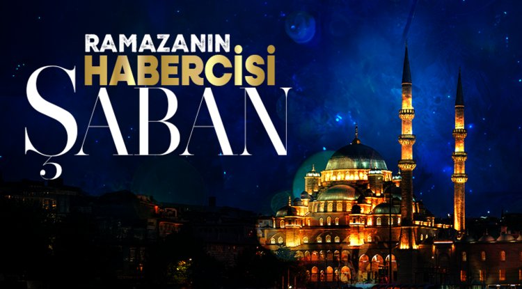 Ramazanın Habercisi Şaban