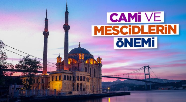 Cami ve Mescidlerin Önemi