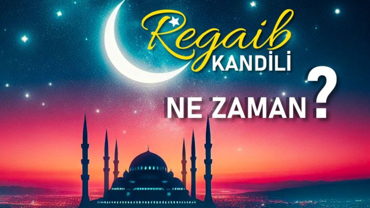 2025 Regaib kandili ne zaman?