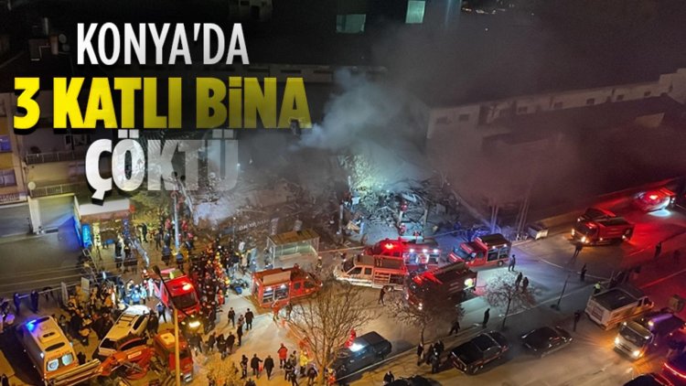 Konya'da 3 katlı bina çöktü: 3 kişi sağ olarak çıkarıldı