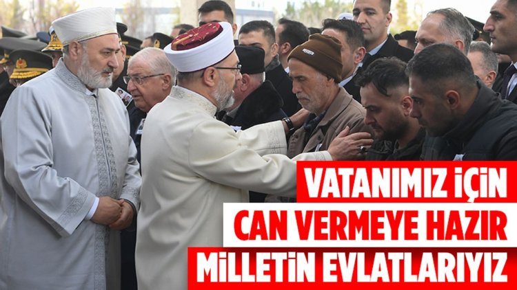 Erbaş: Vatanımız için can vermeye hazır milletin evlatlarıyız