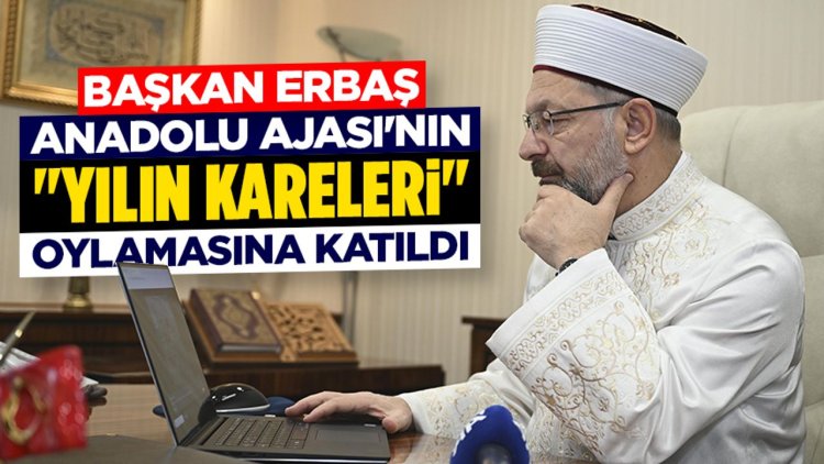 Diyanet İşleri Başkanı Erbaş, AA'nın "Yılın Kareleri" oylamasına katıldı