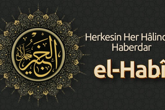 Herkesin Her Hâlinden Haberdar:  El-Habîr
