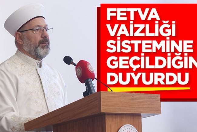 Erbaş, Fetva vaizliği sistemine geçildiğini duyurdu