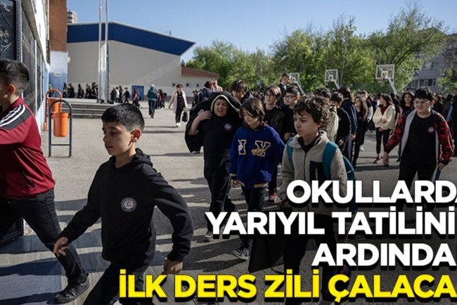 Okullarda yarıyıl tatilinin ardından ilk ders zili bugün çalacak