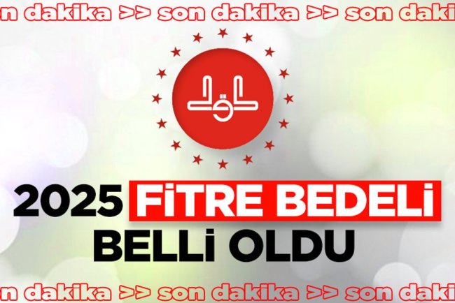 2025 yılı fitre miktarı belli oldu