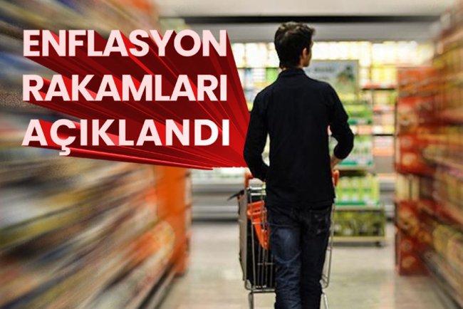 Enflasyon rakamları açıklandı