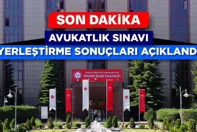 Avukatlık Sınavı yerleştirme sonuçları açıklandı