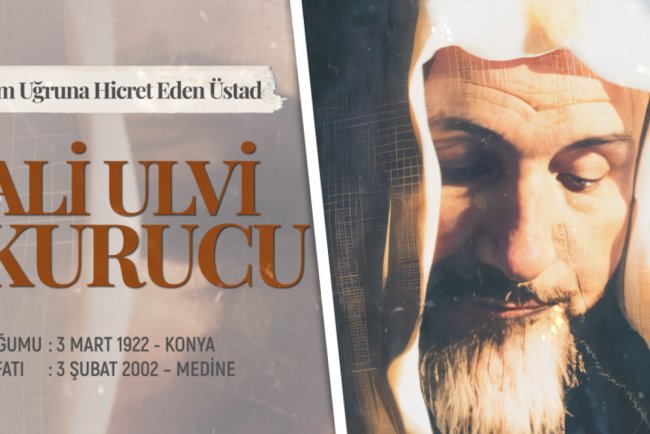 İlim Uğruna Hicret Eden Üstad: Ali Ulvi Kurucu