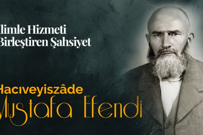 İlimle Hizmeti Birleştiren Şahsiyet: Hacıveyiszâde Mustafa Efendi